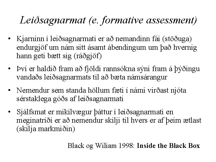 Leiðsagnarmat (e. formative assessment) • Kjarninn í leiðsagnarmati er að nemandinn fái (stöðuga) endurgjöf