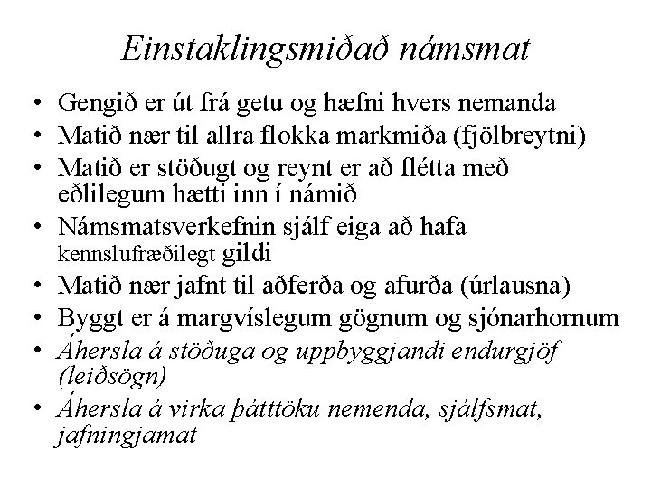 Einstaklingsmiðað námsmat • Gengið er út frá getu og hæfni hvers nemanda • Matið