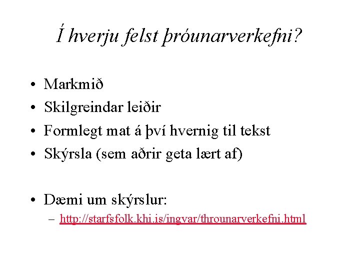 Í hverju felst þróunarverkefni? • • Markmið Skilgreindar leiðir Formlegt mat á því hvernig