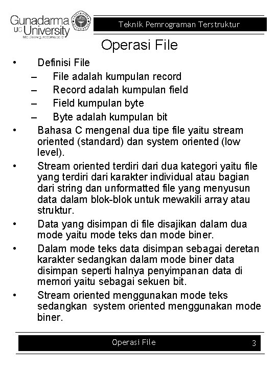 Teknik Pemrograman Terstruktur Operasi File • • • Definisi File – File adalah kumpulan