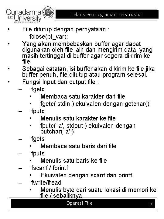 Teknik Pemrograman Terstruktur • • File ditutup dengan pernyataan : fclose(pt_var); Yang akan membebaskan