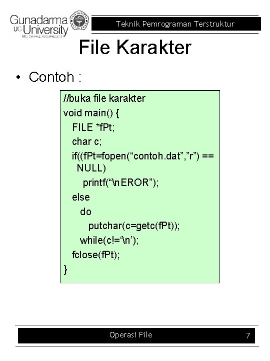 Teknik Pemrograman Terstruktur File Karakter • Contoh : //buka file karakter void main() {