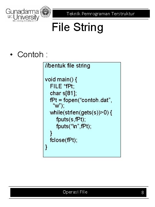 Teknik Pemrograman Terstruktur File String • Contoh : //bentuk file string void main() {