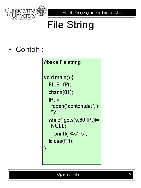 Teknik Pemrograman Terstruktur File String • Contoh : //baca file string void main() {