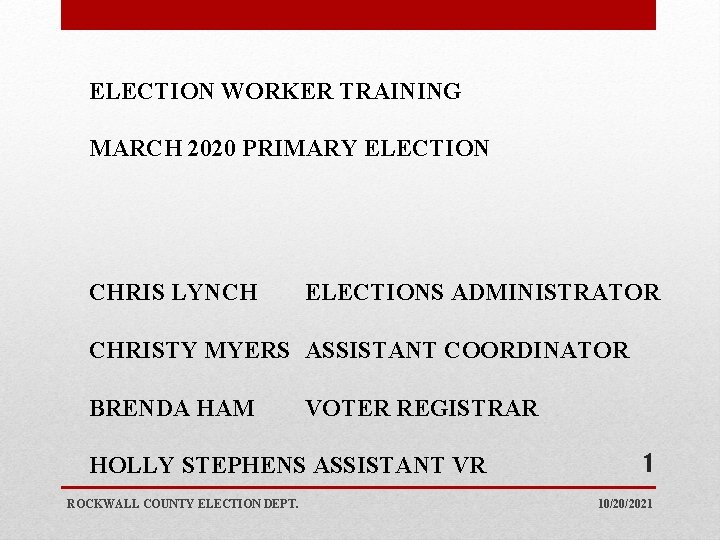ELECTION WORKER TRAINING MARCH 2020 PRIMARY ELECTION CHRIS LYNCH ELECTIONS ADMINISTRATOR CHRISTY MYERS ASSISTANT