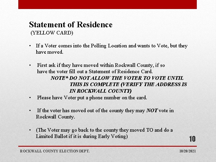 Statement of Residence (YELLOW CARD) • If a Voter comes into the Polling Location
