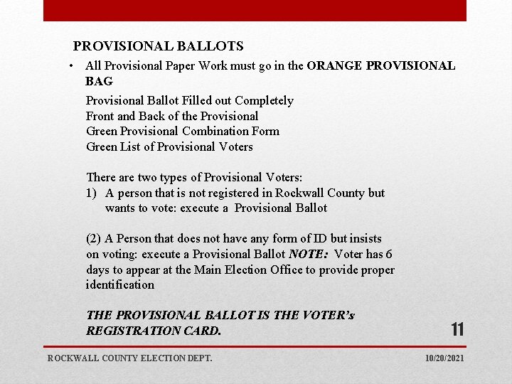 PROVISIONAL BALLOTS • All Provisional Paper Work must go in the ORANGE PROVISIONAL BAG