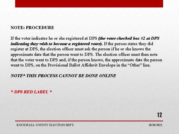 NOTE: PROCEDURE If the voter indicates he or she registered at DPS (the voter