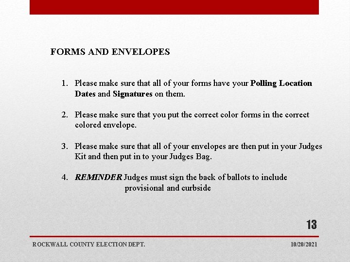 FORMS AND ENVELOPES 1. Please make sure that all of your forms have your