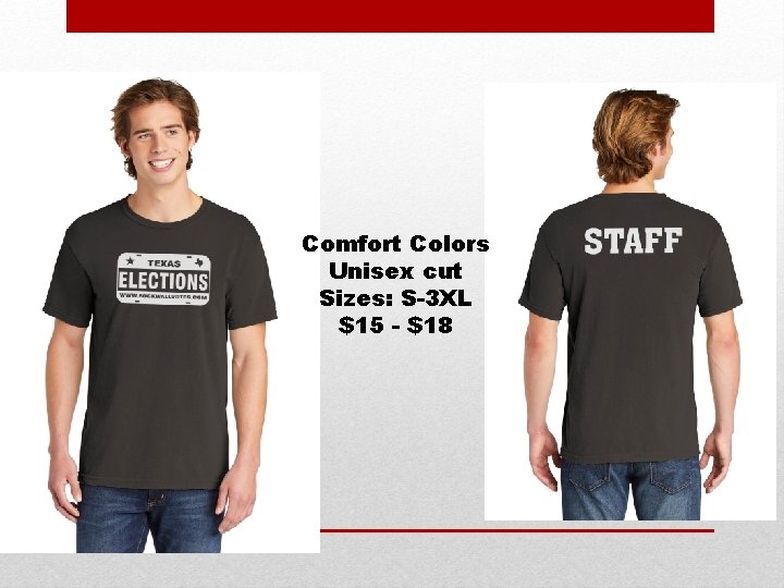 Comfort Colors Unisex cut Sizes: S-3 XL $15 - $18 