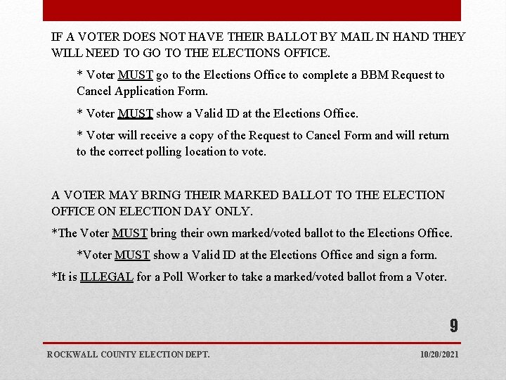 IF A VOTER DOES NOT HAVE THEIR BALLOT BY MAIL IN HAND THEY WILL