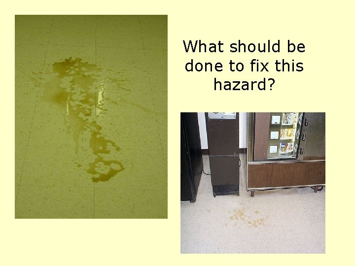 What should be done to fix this hazard? 