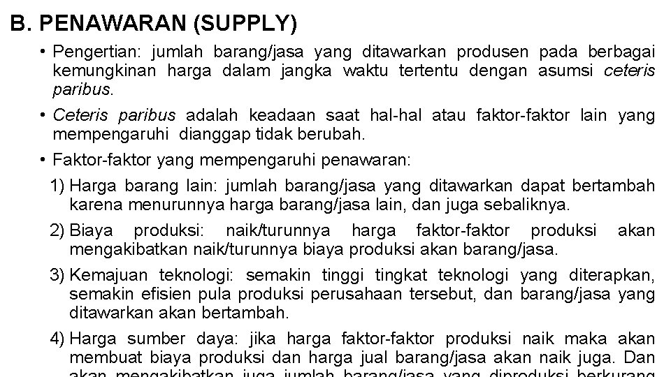 B. PENAWARAN (SUPPLY) • Pengertian: jumlah barang/jasa yang ditawarkan produsen pada berbagai kemungkinan harga