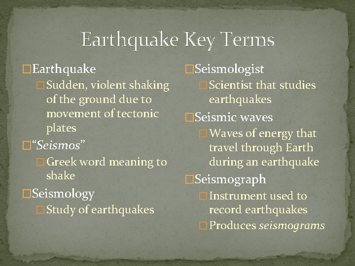 Earthquake Key Terms �Earthquake � Sudden, violent shaking of the ground due to movement
