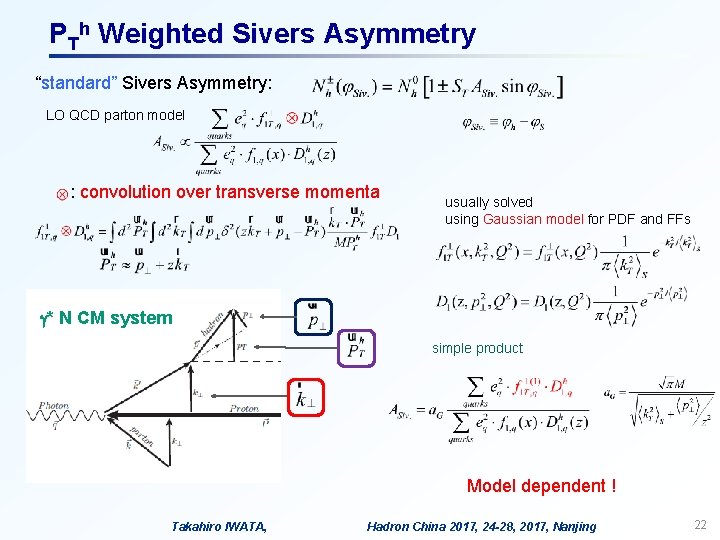 PTh Weighted Sivers Asymmetry “standard” Sivers Asymmetry: LO QCD parton model : convolution over