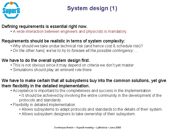 System design (1) Defining requirements is essential right now. • A wide interaction between System design (1) Defining requirements is essential right now. • A wide interaction between