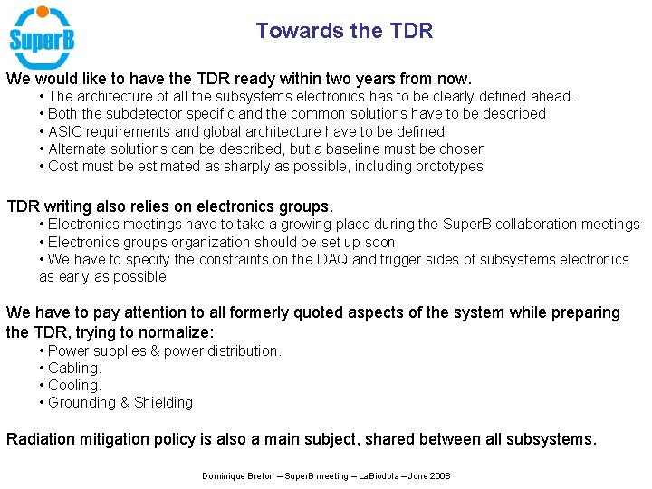 Towards the TDR We would like to have the TDR ready within two years Towards the TDR We would like to have the TDR ready within two years