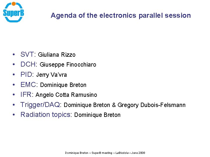Agenda of the electronics parallel session • • SVT: Giuliana Rizzo DCH: Giuseppe Finocchiaro Agenda of the electronics parallel session • • SVT: Giuliana Rizzo DCH: Giuseppe Finocchiaro