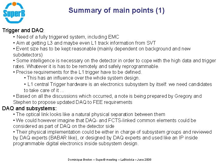 Summary of main points (1) Trigger and DAQ: • Need of a fully triggered Summary of main points (1) Trigger and DAQ: • Need of a fully triggered