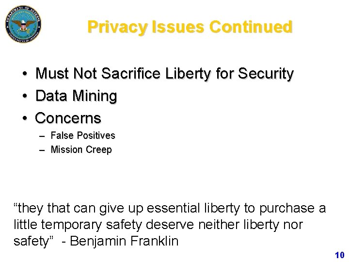 Privacy Issues Continued • Must Not Sacrifice Liberty for Security • Data Mining •