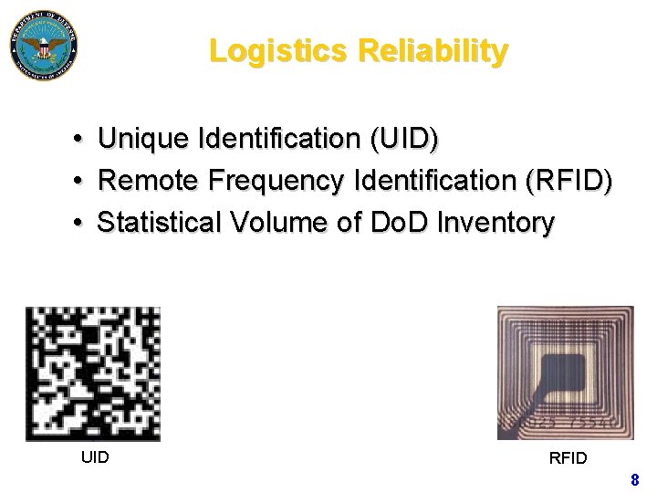 Logistics Reliability • Unique Identification (UID) • Remote Frequency Identification (RFID) • Statistical Volume