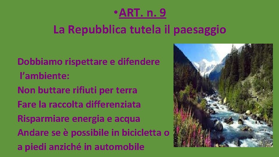  • ART. n. 9 La Repubblica tutela il paesaggio Dobbiamo rispettare e difendere