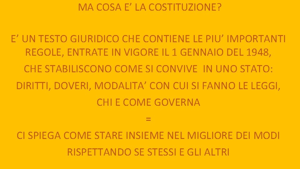 MA COSA E’ LA COSTITUZIONE? MA COSA E’ LA COSTITUZIONE E’ UN TESTO GIURIDICO