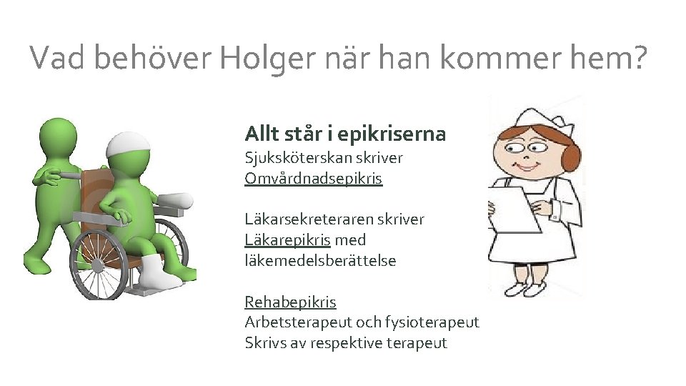 Vad behöver Holger när han kommer hem? Allt står i epikriserna Sjuksköterskan skriver Omvårdnadsepikris