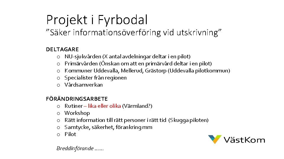 Projekt i Fyrbodal ”Säker informationsöverföring vid utskrivning” DELTAGARE o NU-sjukvården (X antal avdelningar deltar