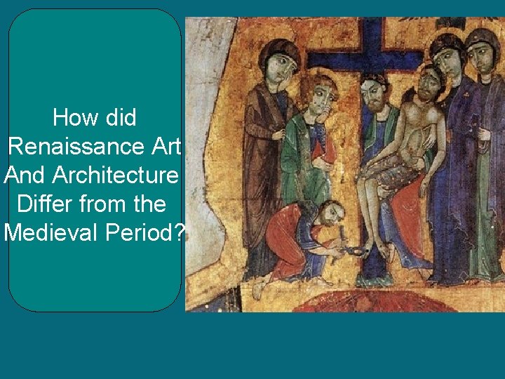 How did Renaissance Art And Architecture Differ from the Medieval Period? How did Renaissance Art And Architecture Differ from the Medieval Period?