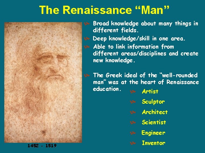 The Renaissance “Man” Broad knowledge about many things in different fields. Deep knowledge/skill in The Renaissance “Man” Broad knowledge about many things in different fields. Deep knowledge/skill in