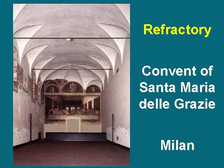 Refractory Convent of Santa Maria delle Grazie Milan Refractory Convent of Santa Maria delle Grazie Milan
