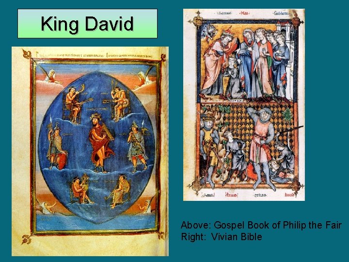 King David Above: Gospel Book of Philip the Fair Right: Vivian Bible King David Above: Gospel Book of Philip the Fair Right: Vivian Bible