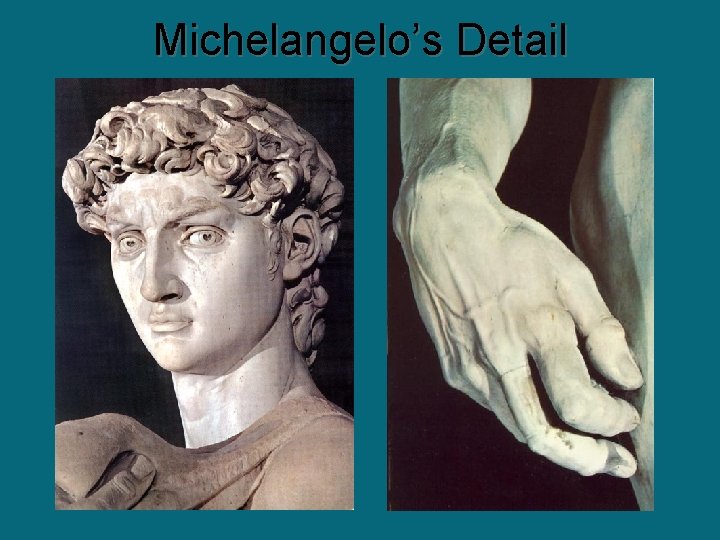 Michelangelo’s Detail Michelangelo’s Detail