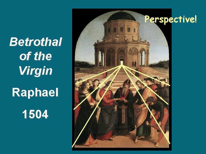 Perspective! Betrothal of the Virgin Raphael 1504 Perspective! Betrothal of the Virgin Raphael 1504