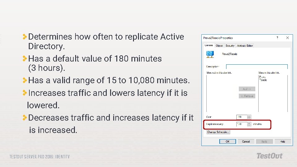 Determines how often to replicate Active Directory. Has a default value of 180 minutes