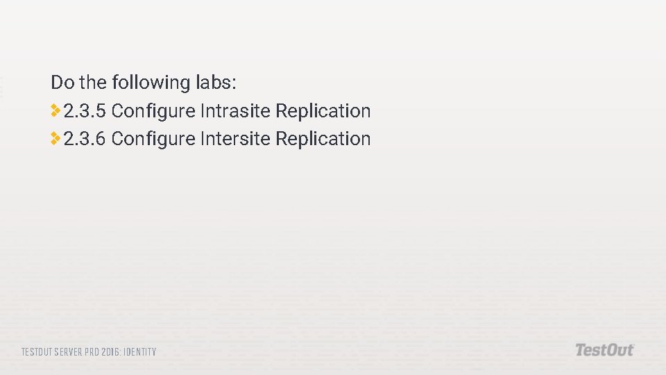 Do the following labs: 2. 3. 5 Configure Intrasite Replication 2. 3. 6 Configure