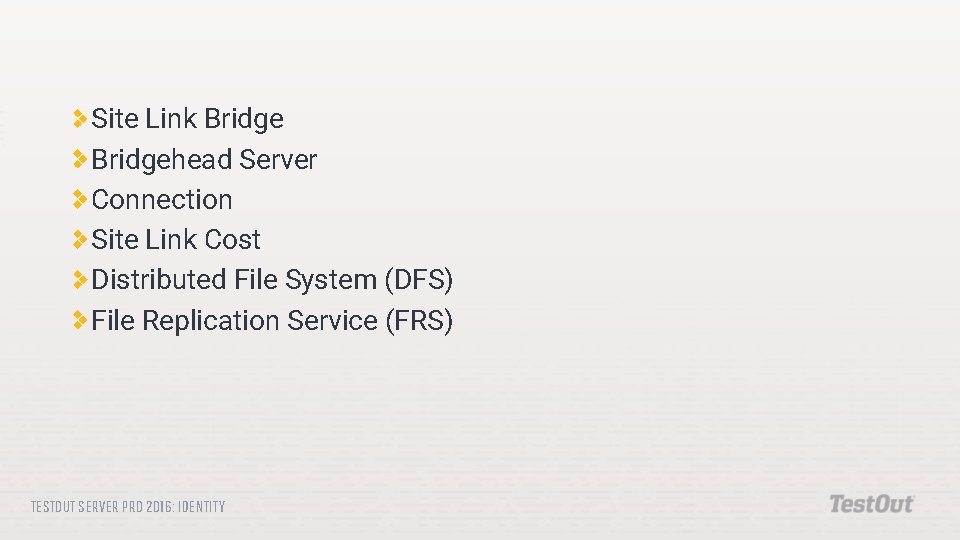 Site Link Bridgehead Server Connection Site Link Cost Distributed File System (DFS) File Replication