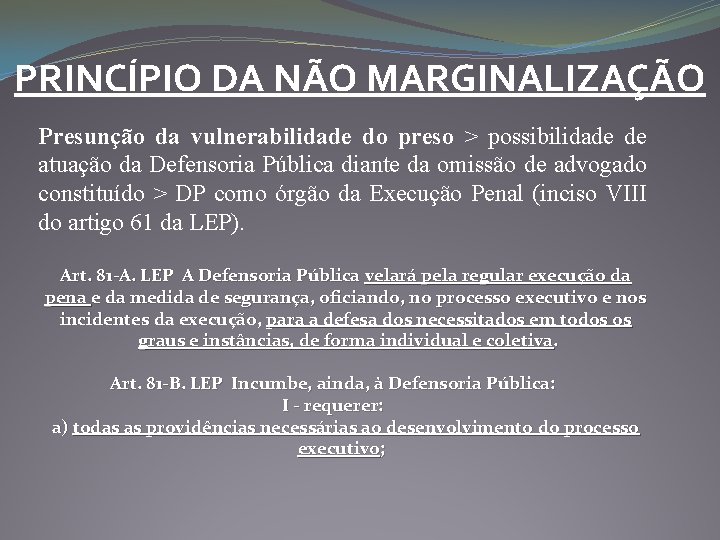 PRINCÍPIO DA NÃO MARGINALIZAÇÃO Presunção da vulnerabilidade do preso > possibilidade de atuação da