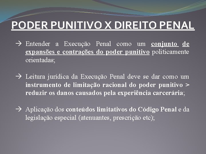 PODER PUNITIVO X DIREITO PENAL Entender a Execução Penal como um conjunto de expansões