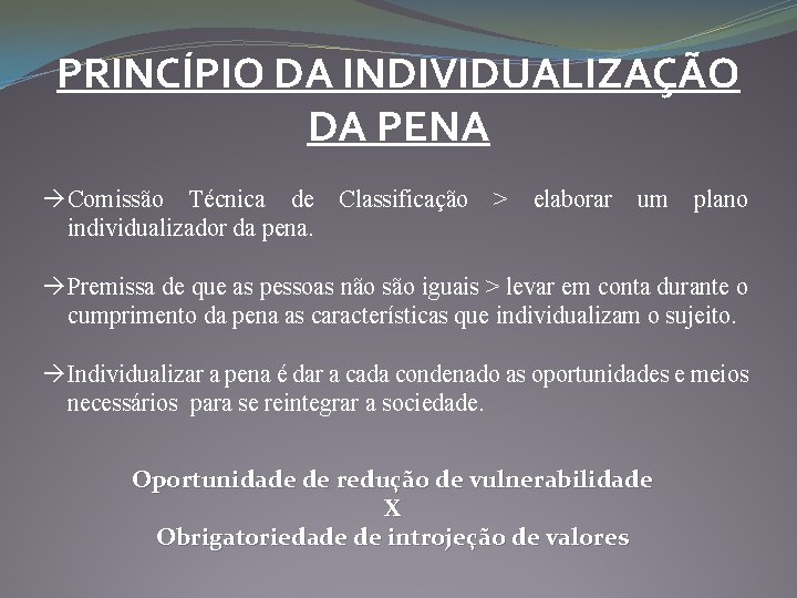 PRINCÍPIO DA INDIVIDUALIZAÇÃO DA PENA Comissão Técnica de individualizador da pena. Classificação > elaborar