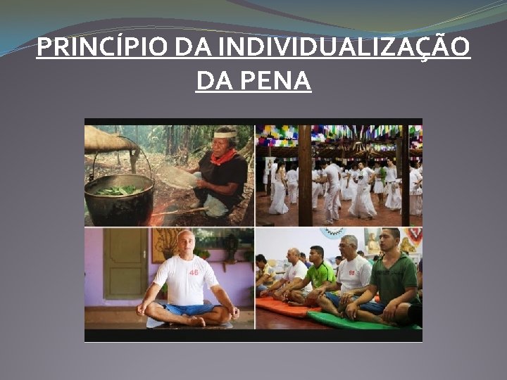 PRINCÍPIO DA INDIVIDUALIZAÇÃO DA PENA 