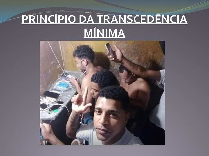 PRINCÍPIO DA TRANSCEDÊNCIA MÍNIMA 