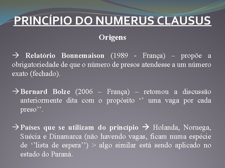 PRINCÍPIO DO NUMERUS CLAUSUS Origens Relatório Bonnemaison (1989 - França) – propõe a obrigatoriedade