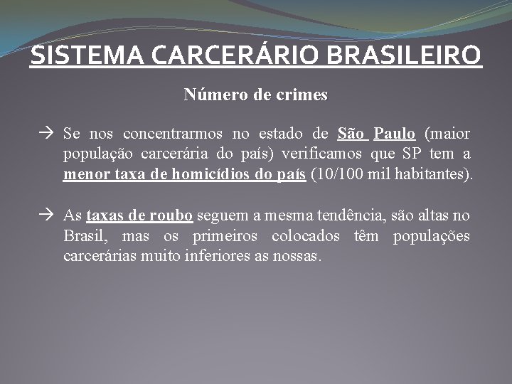 SISTEMA CARCERÁRIO BRASILEIRO Número de crimes Se nos concentrarmos no estado de São Paulo