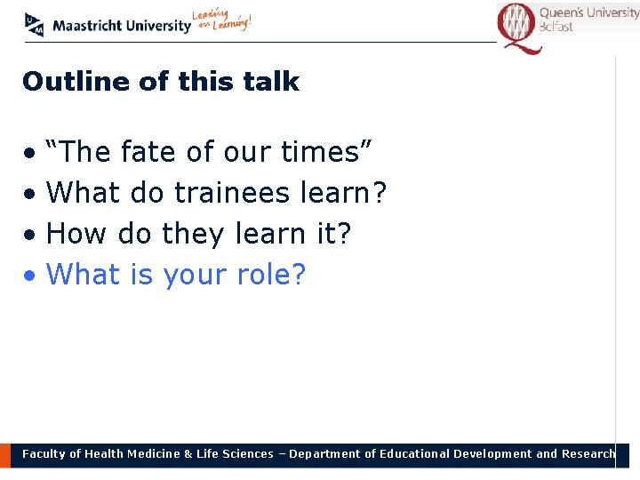Outline of this talk • “The fate of our times” • What do trainees