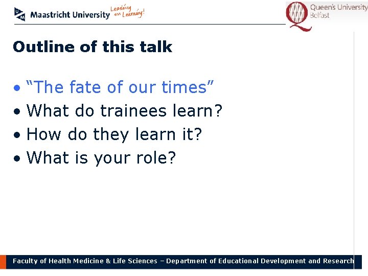 Outline of this talk • “The fate of our times” • What do trainees