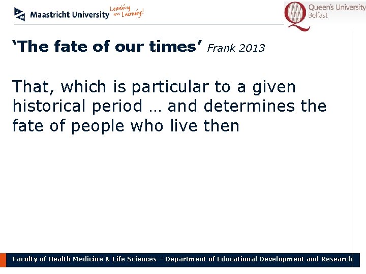 ‘The fate of our times’ Frank 2013 That, which is particular to a given
