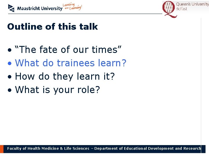 Outline of this talk • “The fate of our times” • What do trainees