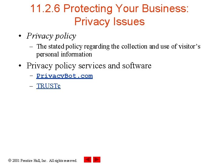 11. 2. 6 Protecting Your Business: Privacy Issues • Privacy policy – The stated